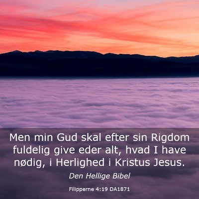 Picture 03 - Filipperne 4:19 DA1871 - Men min Gud skal efter sin Rigdom fuldelig give - Bible Verse Picture