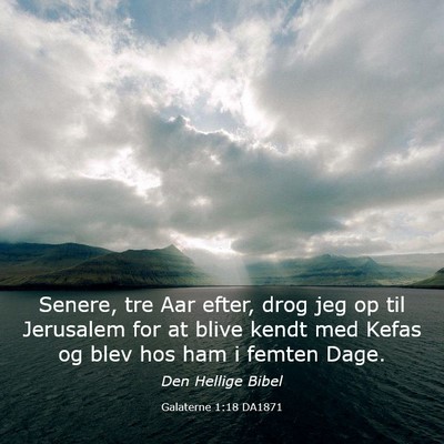 Picture 03 - Galaterne 1:18 DA1871 - Senere, tre Aar efter, drog jeg op til Jerusalem - Bible Verse Picture