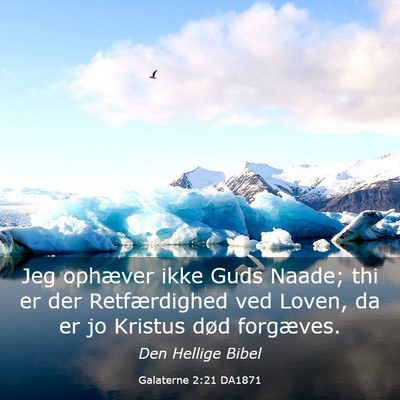 Picture 03 - Galaterne 2:21 DA1871 - Jeg ophæver ikke Guds Naade; thi er der - Bible Verse Picture