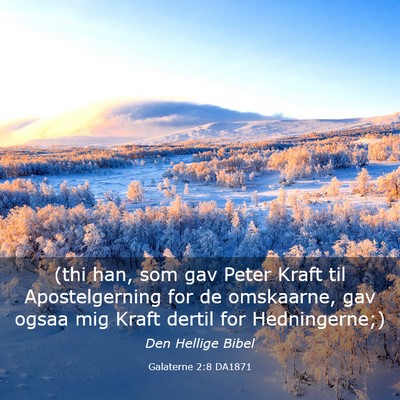 Picture 03 - Galaterne 2:8 DA1871 - (thi han, som gav Peter Kraft til Apostelgerning - Bible Verse Picture