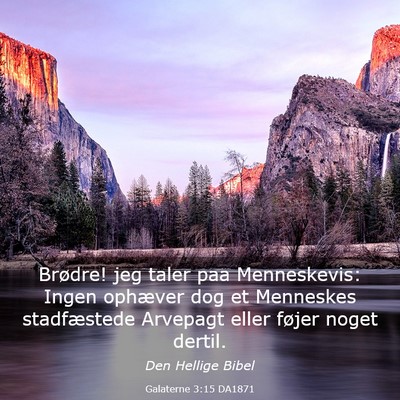 Picture 03 - Galaterne 3:15 DA1871 - Brødre! jeg taler paa Menneskevis: Ingen - Bible Verse Picture