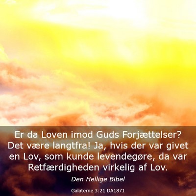 Picture 03 - Galaterne 3:21 DA1871 - Er da Loven imod Guds Forjættelser? Det være - Bible Verse Picture