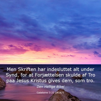 Picture 03 - Galaterne 3:22 DA1871 - Men Skriften har indesluttet alt under Synd, for - Bible Verse Picture