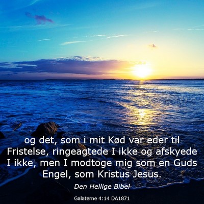 Picture 03 - Galaterne 4:14 DA1871 - og det, som i mit Kød var eder til Fristelse, - Bible Verse Picture
