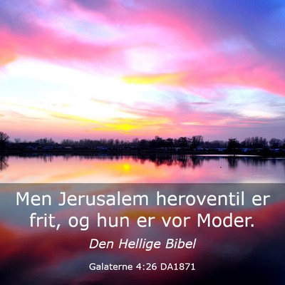 Picture 03 - Galaterne 4:26 DA1871 - Men Jerusalem heroventil er frit, og hun er vor - Bible Verse Picture