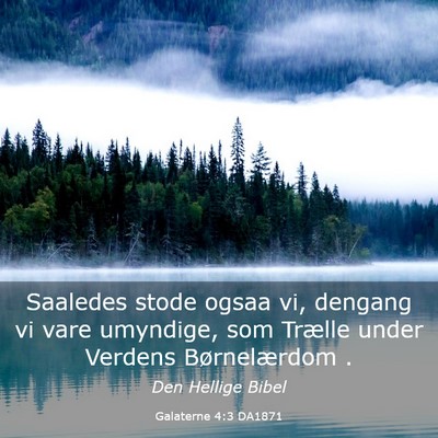 Picture 03 - Galaterne 4:3 DA1871 - Saaledes stode ogsaa vi, dengang vi vare - Bible Verse Picture