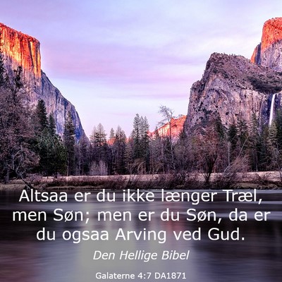 Picture 03 - Galaterne 4:7 DA1871 - Altsaa er du ikke længer Træl, men Søn; men er - Bible Verse Picture