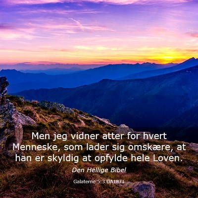 Picture 03 - Galaterne 5:3 DA1871 - Men jeg vidner atter for hvert Menneske, som - Bible Verse Picture