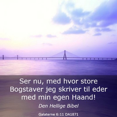 Picture 03 - Galaterne 6:11 DA1871 - Ser nu, med hvor store Bogstaver jeg skriver til - Bible Verse Picture