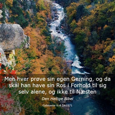 Picture 03 - Galaterne 6:4 DA1871 - Men hver prøve sin egen Gerning, og da skal han - Bible Verse Picture