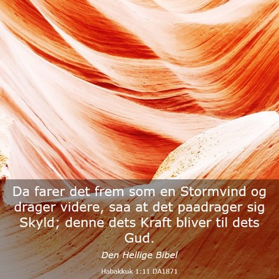 Picture 03 - Habakkuk 1:11 DA1871 - Da farer det frem som en Stormvind og drager - Bible Verse Picture