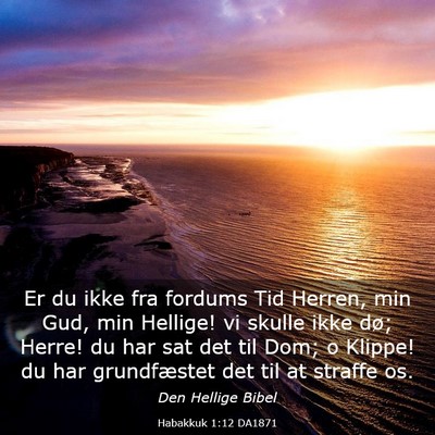 Picture 03 - Habakkuk 1:12 DA1871 - Er du ikke fra fordums Tid Herren, min Gud, min - Bible Verse Picture