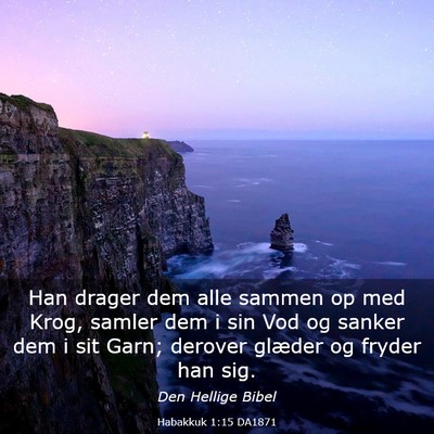 Picture 03 - Habakkuk 1:15 DA1871 - Han drager dem alle sammen op med Krog, samler - Bible Verse Picture