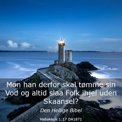 Picture 03 - Habakkuk 1:17 DA1871 - Mon han derfor skal tømme sin Vod og altid slaa - Bible Verse Picture