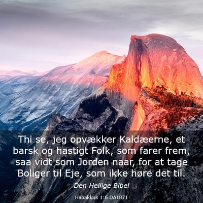 Picture 03 - Habakkuk 1:6 DA1871 - Thi se, jeg opvækker Kaldæerne, et barsk og - Bible Verse Picture