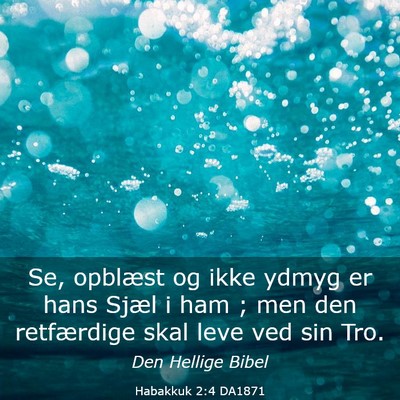 Picture 03 - Habakkuk 2:4 DA1871 - Se, opblæst og ikke ydmyg er hans Sjæl i ham ; - Bible Verse Picture