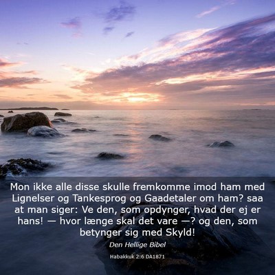 Picture 03 - Habakkuk 2:6 DA1871 - Mon ikke alle disse skulle fremkomme imod ham med - Bible Verse Picture