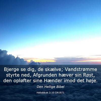Picture 03 - Habakkuk 3:10 DA1871 - Bjerge se dig, de skælve; Vandstrømme styrte - Bible Verse Picture