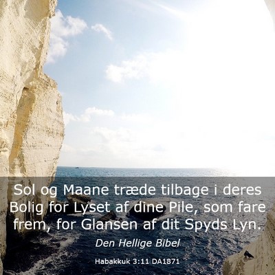 Picture 03 - Habakkuk 3:11 DA1871 - Sol og Maane træde tilbage i deres Bolig for - Bible Verse Picture