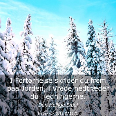 Picture 03 - Habakkuk 3:12 DA1871 - I Fortørnelse skrider du frem paa Jorden, i - Bible Verse Picture