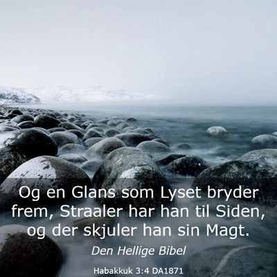 Picture 03 - Habakkuk 3:4 DA1871 - Og en Glans som Lyset bryder frem, Straaler har - Bible Verse Picture