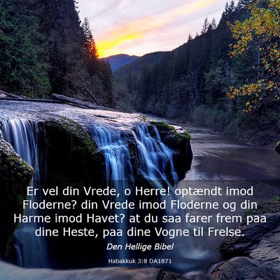 Picture 03 - Habakkuk 3:8 DA1871 - Er vel din Vrede, o Herre! optændt imod - Bible Verse Picture