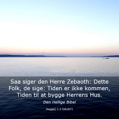 Picture 03 - Haggaj 1:2 DA1871 - Saa siger den Herre Zebaoth: Dette Folk, de sige: - Bible Verse Picture