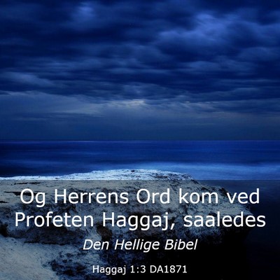 Picture 03 - Haggaj 1:3 DA1871 - Og Herrens Ord kom ved Profeten Haggaj, - Bible Verse Picture