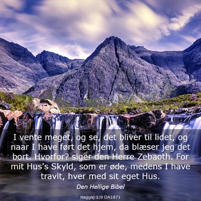 Picture 03 - Haggaj 1:9 DA1871 - I vente meget, og se, det bliver til lidet, og - Bible Verse Picture