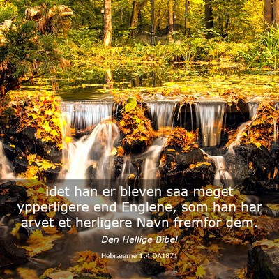 Picture 03 - Hebræerne 1:4 DA1871 - idet han er bleven saa meget ypperligere end - Bible Verse Picture