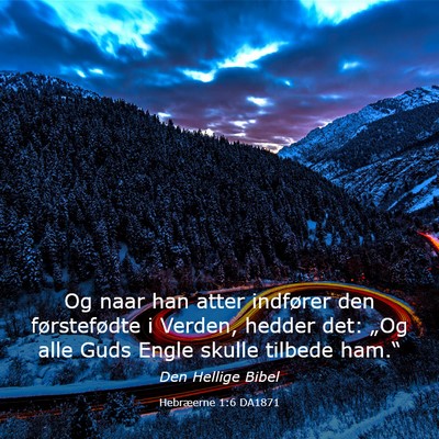 Picture 03 - Hebræerne 1:6 DA1871 - Og naar han atter indfører den førstefødte i - Bible Verse Picture