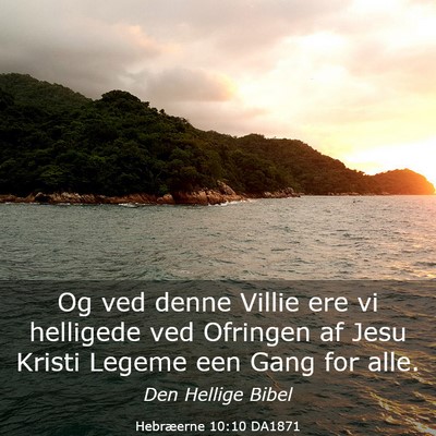 Picture 03 - Hebræerne 10:10 DA1871 - Og ved denne Villie ere vi helligede ved Ofringen - Bible Verse Picture