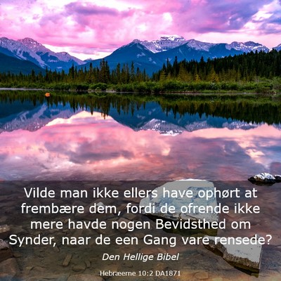Picture 03 - Hebræerne 10:2 DA1871 - Vilde man ikke ellers have ophørt at frembære - Bible Verse Picture