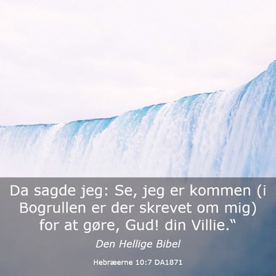 Picture 03 - Hebræerne 10:7 DA1871 - Da sagde jeg: Se, jeg er kommen (i Bogrullen er - Bible Verse Picture