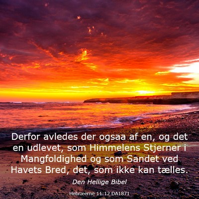 Picture 03 - Hebræerne 11:12 DA1871 - Derfor avledes der ogsaa af en, og det en - Bible Verse Picture