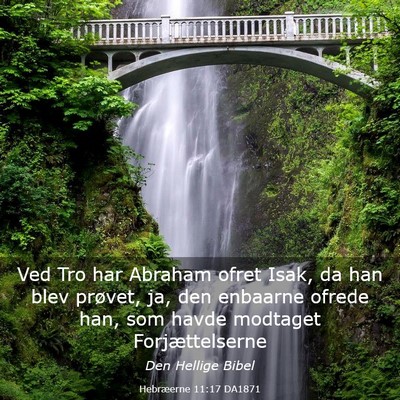 Picture 03 - Hebræerne 11:17 DA1871 - Ved Tro har Abraham ofret Isak, da han blev - Bible Verse Picture