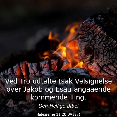Picture 03 - Hebræerne 11:20 DA1871 - Ved Tro udtalte Isak Velsignelse over Jakob og - Bible Verse Picture