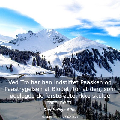 Picture 03 - Hebræerne 11:28 DA1871 - Ved Tro har han indstiftet Paasken og - Bible Verse Picture
