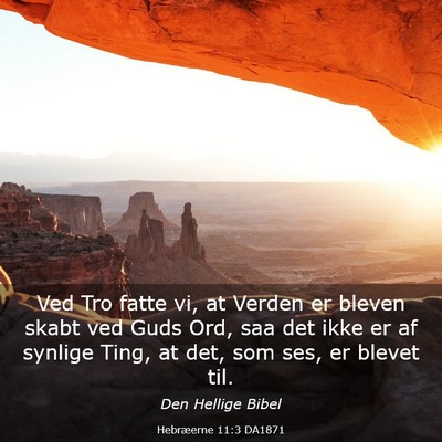 Picture 03 - Hebræerne 11:3 DA1871 - Ved Tro fatte vi, at Verden er bleven skabt ved - Bible Verse Picture