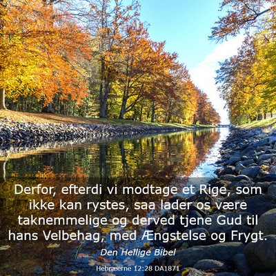 Picture 03 - Hebræerne 12:28 DA1871 - Derfor, efterdi vi modtage et Rige, som ikke kan - Bible Verse Picture