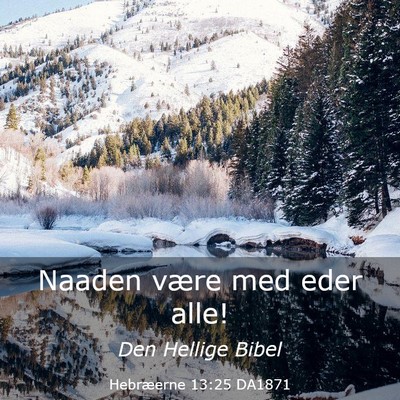 Picture 03 - Hebræerne 13:25 DA1871 - Naaden være med eder - Bible Verse Picture
