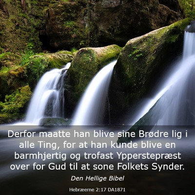 Picture 03 - Hebræerne 2:17 DA1871 - Derfor maatte han blive sine Brødre lig i alle - Bible Verse Picture