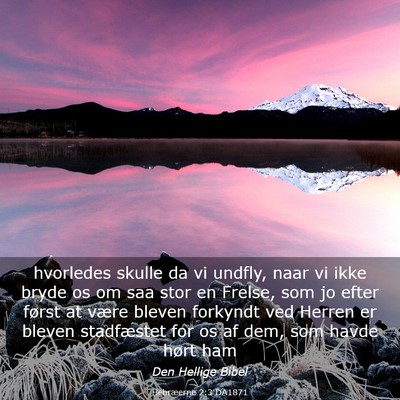 Picture 03 - Hebræerne 2:3 DA1871 - hvorledes skulle da vi undfly, naar vi ikke bryde - Bible Verse Picture