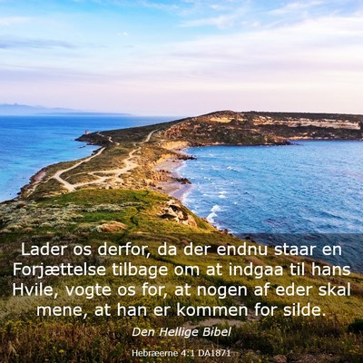 Picture 03 - Hebræerne 4:1 DA1871 - Lader os derfor, da der endnu staar en - Bible Verse Picture