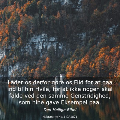 Picture 03 - Hebræerne 4:11 DA1871 - Lader os derfor gøre os Flid for at gaa ind til - Bible Verse Picture