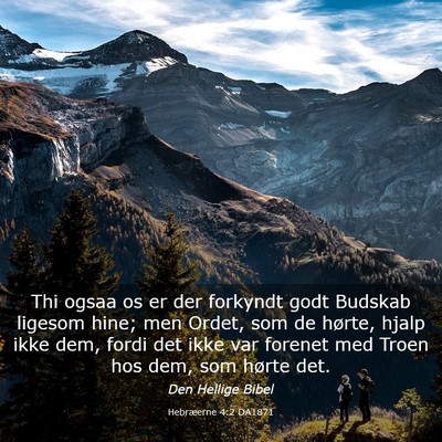 Picture 03 - Hebræerne 4:2 DA1871 - Thi ogsaa os er der forkyndt godt Budskab ligesom - Bible Verse Picture