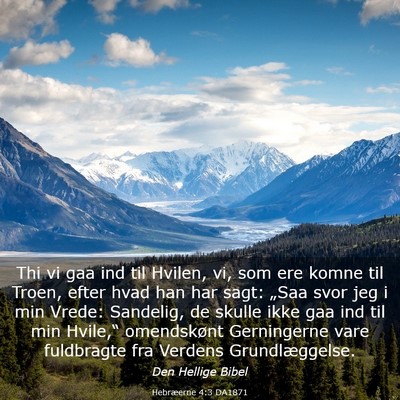 Picture 03 - Hebræerne 4:3 DA1871 - Thi vi gaa ind til Hvilen, vi, som ere komne til - Bible Verse Picture