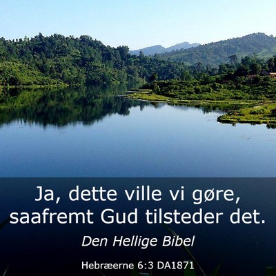Picture 03 - Hebræerne 6:3 DA1871 - Ja, dette ville vi gøre, saafremt Gud tilsteder - Bible Verse Picture