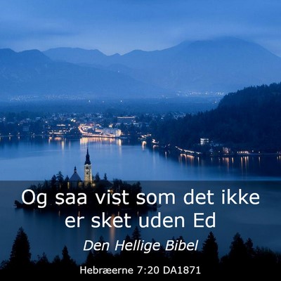 Picture 03 - Hebræerne 7:20 DA1871 - Og saa vist som det ikke er sket uden - Bible Verse Picture