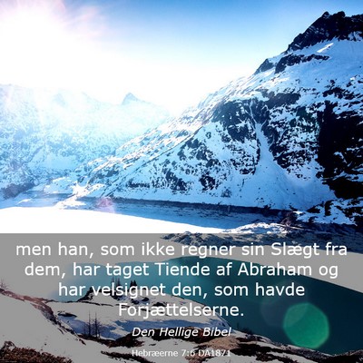 Picture 03 - Hebræerne 7:6 DA1871 - men han, som ikke regner sin Slægt fra dem, har - Bible Verse Picture